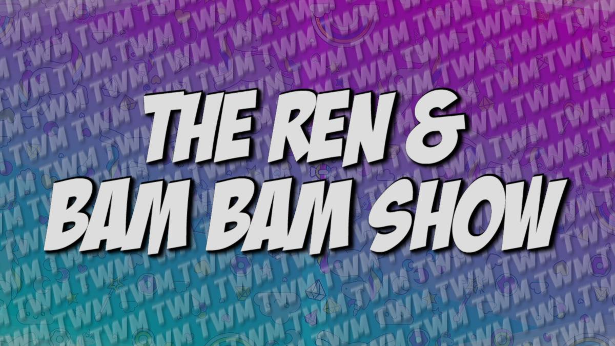 TWM: Ep 4 – Support your local Girl Gang | The Ren & Bam Bam Show